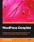 WordPress Complete: A comprehensive, step-by-step guide on how to set up, customize, and market your blog using WordPress
