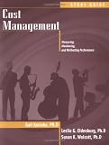 Cost Management, Problem Solving Guide: Measuring, Monitoring, and Motivating Performance [Study Guide]