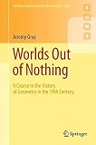 Worlds out of nothing : a course in the history of geometry in the 19th century