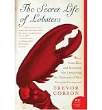 The Secret Life of Lobsters: How Fishermen and Scientists Are Unraveling the Mysteries of Our Favorite Crustacean [ THE SECRET LIFE OF LOBSTERS: HOW FISHERMEN AND SCIENTISTS ARE UNRAVELING THE MYSTERIES OF OUR FAVORITE CRUSTACEAN ] by Corson, Trevor (Author) May-10-2005 [ Paperback ]