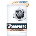 How To Wordpress - 10 Easy Steps to Creating A Killer Website Using Wordpress