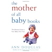 The Mother of All Baby Books: The Ultimate Guide to Your Baby's First Year (U.S. edition)