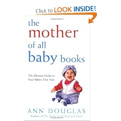 The Mother of All Baby Books: The Ultimate Guide to Your Baby's First Year (U.S. edition) by Ann Douglas