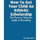 How To Get Your Child An Athletic Scholarship