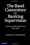 The Basel Committee on Banking Supervision : a history of the early years, 1974-1997