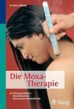 Die Moxa - Therapie: W&auml;rmepunktur - Eine klassische chinesische Heilmethode - Hans H&ouml;ting