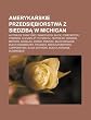 Amerykanskie przedsiebiorstwa z siedziba w Michigan: Autobusy firmy GMC, Samochody Buick, Ford Motor Company, Chevrolet, Plymouth, Chrysler, General ... American Motors Corporation (Polish Edition)