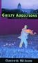 Guilty Addictions: A Political Mystery