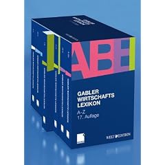 Gabler Wirtschaftslexikon: Die ganze Welt der Wirtschaft: Betriebswirtschaft, Volkswirtschaft, Wirtschaftsrecht, Recht und Steuern