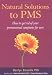 Natural Solutions to PMS: How to Get Rid of Your Premenstrual Symptoms Forever