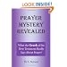 Prayer Mystery Revealed: What The Greek Of The New Testament Really Says About Prayer