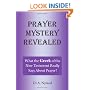 Prayer Mystery Revealed: What The Greek Of The New Testament Really Says About Prayer
