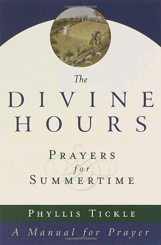 The Divine Hours: Prayers for Summertime--A Manual for Prayer (v. 1)