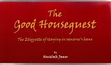 The Good Houseguest; The Etiquette of staying in someone's home