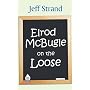 Elrod McBugle on the Loose