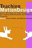 Teaching Motion Design: Course Offerings and Class Projects from the Leading Graduate and Undergraduate Programs
