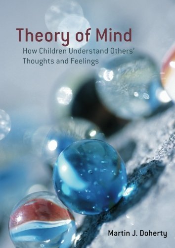 Theory of Mind: How Children Understand Others' Thoughts and Feelings [Paperback] [2008] (Author) Martin J. Doherty