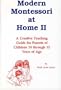 Modern Montessori at Home II: A Creative Teaching Guide for Parents of Children 10 Through 12 Years of Age