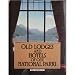 The Old Lodges and Hotels of Our National Parks
