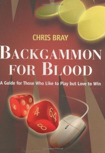 Backgammon for Blood: A Guide for Those Who Like to Play but Love to Win