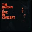 Tim Hardin 3 Live in Concert
