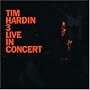 Tim Hardin 3 Live in Concert