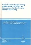 Finite element programming with special emphasis on semiconductor device and process modelling : lecture notes of a short course held in Galway, Ireland on 13th and 14th June, 1983 in association with
