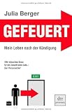 Gefeuert: Mein Leben nach der K�ndigung