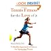 Tennis Fitness for the Love of it: A Mindful Approach to Fitness for Injury-free Tennis