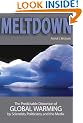 Meltdown: The Predictable Distortion of Global Warming by Scientists, Politicians, and the Media