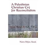 A Palestinian Christian cry for reconciliation