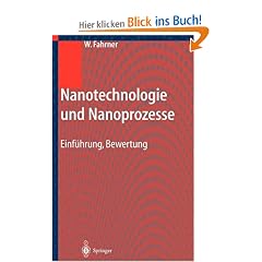 Nanotechnologie und Nanoprozesse: Einf�hrung, Bewertung