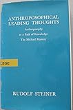 Anthroposophical leading thoughts : anthroposophy as a path of knowledge: the Michael mystery