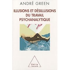 Illusions et d�sillusions du travail psychanalytique