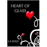 Heart of Glass ~ L.A. Dale