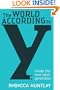 The World According to Y: Inside the New Adult Generation