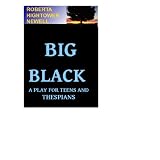 BIG BLACK A PLAY for teens and thespians