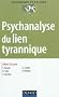 Psychanalyse du lien tyrannique