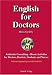 English for Doctors: Ein Sprachlehrwerk f�r �rzte, Medizinstudenten, Arzthelferinnen und Krankenpfleger