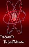 The Secret To The Law Of Attraction
