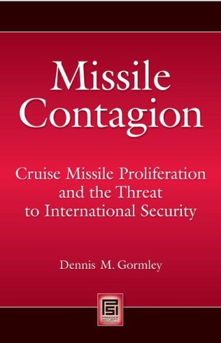 Missile Contagion: Cruise Missile Proliferation and the Threat to International Security