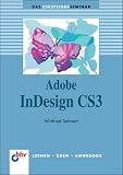 Adobe InDesign CS3: Lernen - &Uuml;ben - Anwenden (bhv Einsteigerseminar) - Winfried Seimert