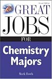 Great Jobs for Chemistry Majors, Second ed. (Great Jobs Series)