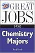 Great Jobs for Chemistry Majors, Second ed. (Great Jobs Series)