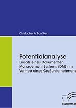 Potentialanalyse. Einsatz eines Dokumenten Management Systems (DMS) im Vertrieb eines Gro&szlig;unternehmens