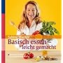 Basisch essen - leicht gemacht: Die beste Ern�hrung nach dem Basenfasten