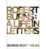 Robert Burns : a life in letters