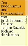 Zen-Buddhismus und Psychoanalyse - Erich Fromm, Richard de Martino, Daisetz Teitaro Suzuki