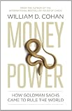 Money and Power: How Goldman Sachs Came to Rule the World