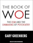 The Book of Woe: The DSM and the Unma...